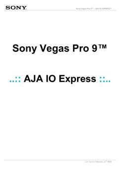 Vegas Pro 9 & AJA IO Express Guide - Sony
