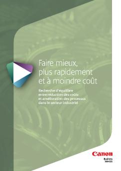 Faire mieux, plus rapidement et à moindre coût - Canon France