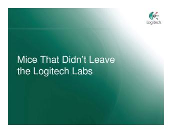 Mice That Didn't Leave the Logitech Labs